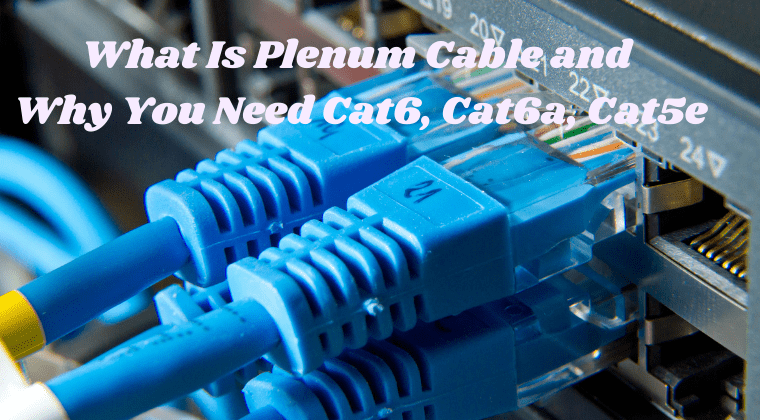 What Is Plenum Cable and Why Do You Need